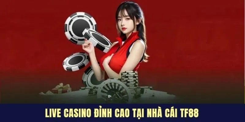 Live casino đỉnh cao tại nhà cái TF88